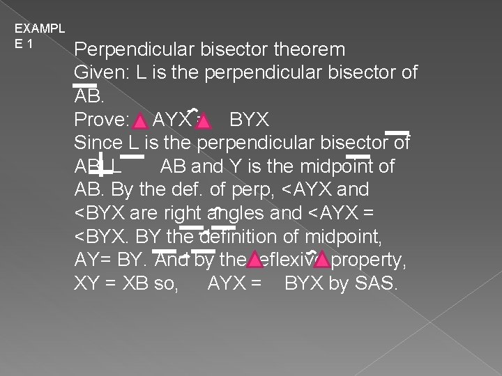 EXAMPL E 1 Perpendicular bisector theorem Given: L is the perpendicular bisector of AB.