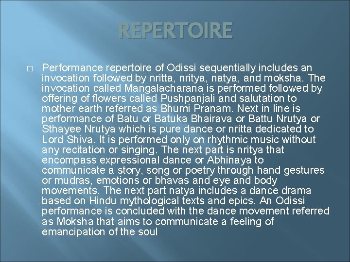REPERTOIRE � Performance repertoire of Odissi sequentially includes an invocation followed by nritta, nritya,