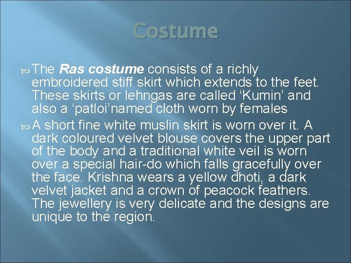 Costume The Ras costume consists of a richly embroidered stiff skirt which extends to