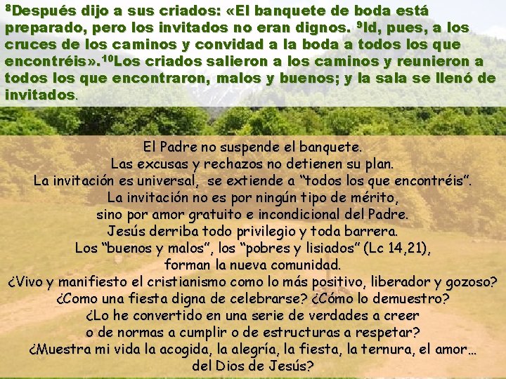 8 Después dijo a sus criados: «El banquete de boda está preparado, pero los
