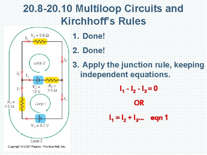 20. 8 -20. 10 Multiloop Circuits and Kirchhoff’s Rules 1. Done! 2. Done! 3.