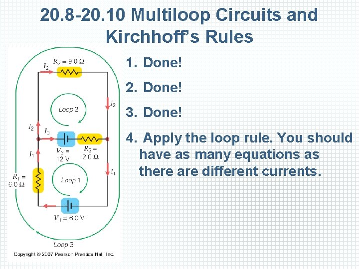 20. 8 -20. 10 Multiloop Circuits and Kirchhoff’s Rules 1. Done! 2. Done! 3.