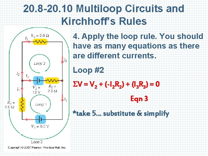 20. 8 -20. 10 Multiloop Circuits and Kirchhoff’s Rules 4. Apply the loop rule.