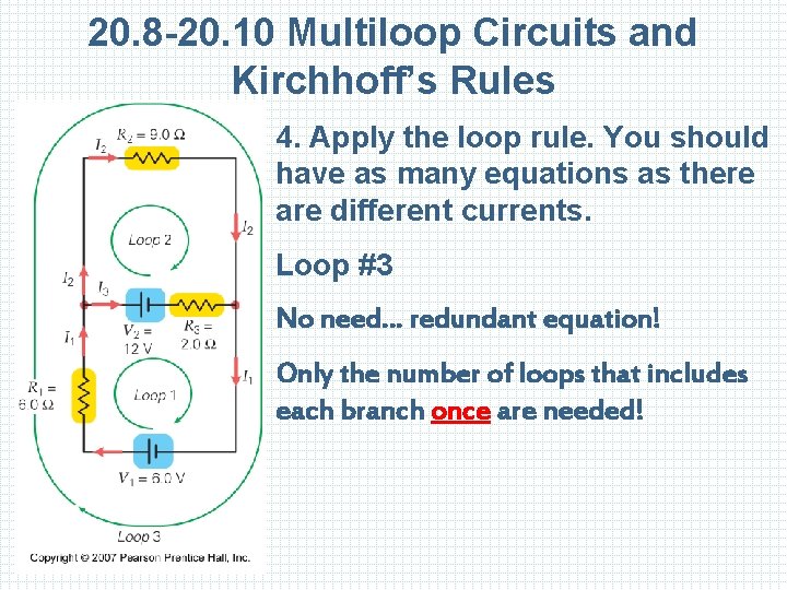 20. 8 -20. 10 Multiloop Circuits and Kirchhoff’s Rules 4. Apply the loop rule.