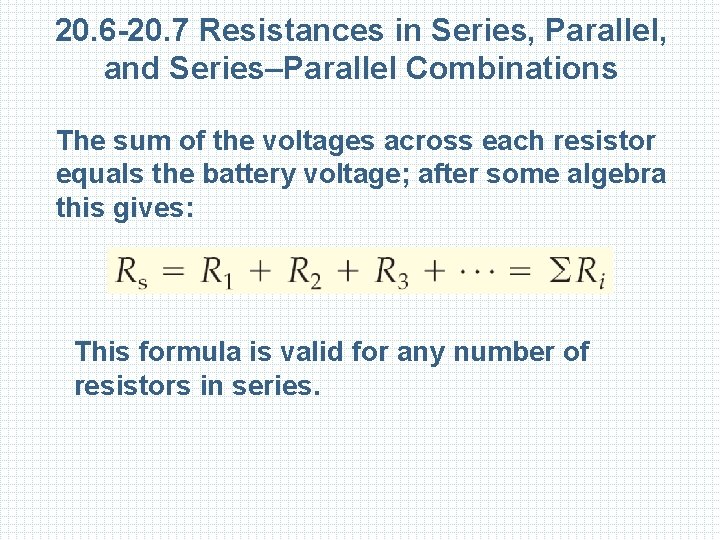 20. 6 -20. 7 Resistances in Series, Parallel, and Series–Parallel Combinations The sum of