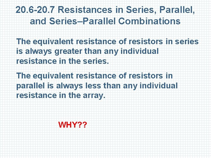 20. 6 -20. 7 Resistances in Series, Parallel, and Series–Parallel Combinations The equivalent resistance