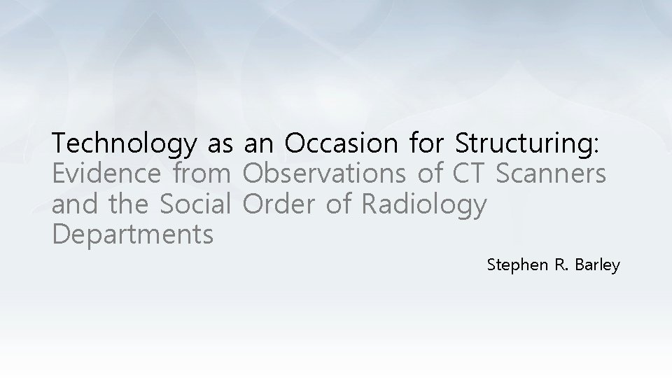 Technology as an Occasion for Structuring: Evidence from Observations of CT Scanners and the
