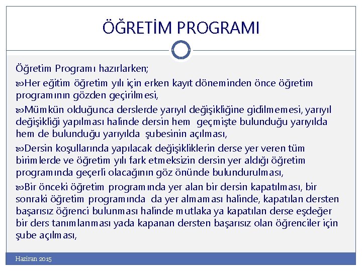 ÖĞRETİM PROGRAMI Öğretim Programı hazırlarken; Her eğitim öğretim yılı için erken kayıt döneminden önce