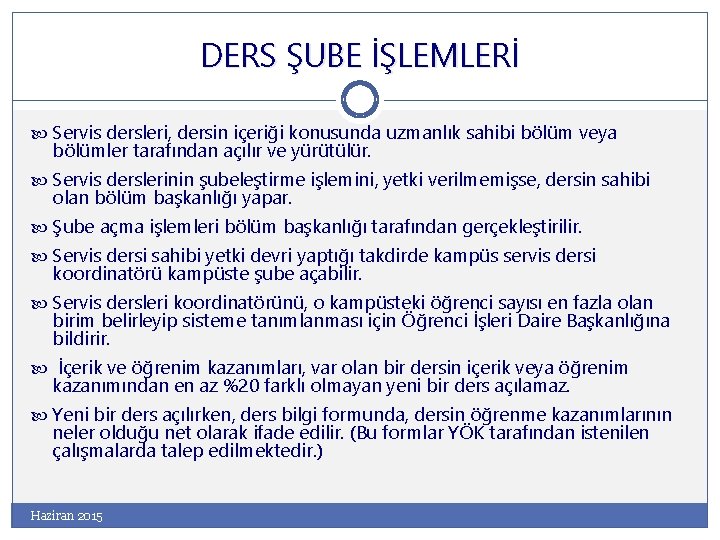 DERS ŞUBE İŞLEMLERİ Servis dersleri, dersin içeriği konusunda uzmanlık sahibi bölüm veya bölümler tarafından