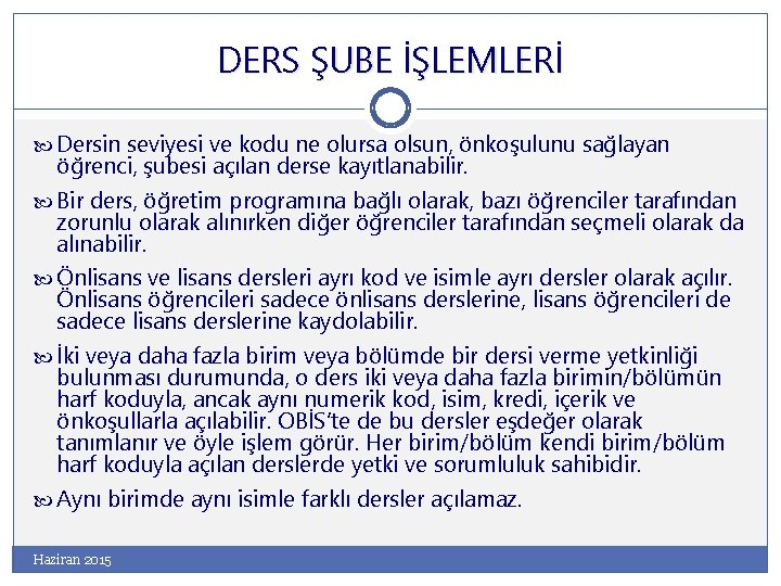 DERS ŞUBE İŞLEMLERİ Dersin seviyesi ve kodu ne olursa olsun, önkoşulunu sağlayan öğrenci, şubesi