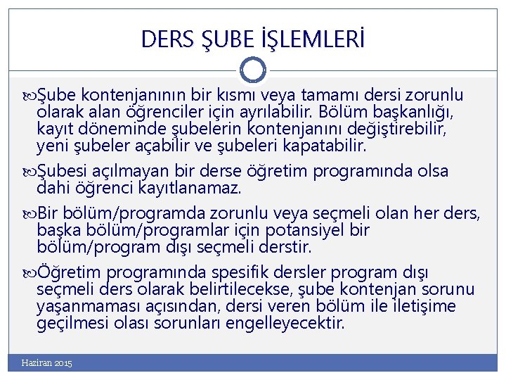 DERS ŞUBE İŞLEMLERİ Şube kontenjanının bir kısmı veya tamamı dersi zorunlu olarak alan öğrenciler