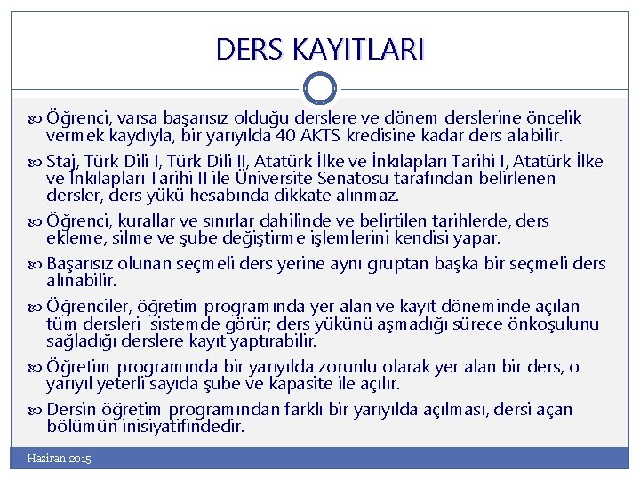 DERS KAYITLARI Öğrenci, varsa başarısız olduğu derslere ve dönem derslerine öncelik vermek kaydıyla, bir