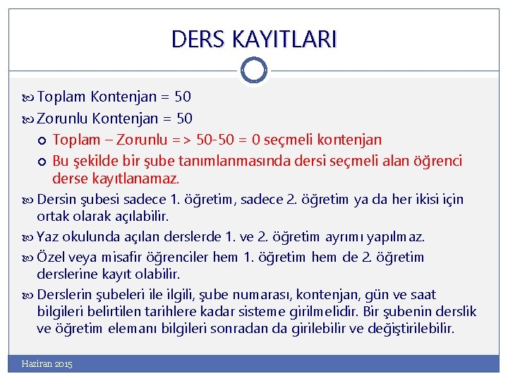 DERS KAYITLARI Toplam Kontenjan = 50 Zorunlu Kontenjan = 50 Toplam – Zorunlu =>