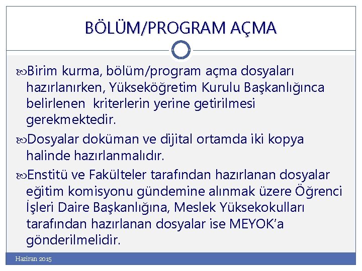 BÖLÜM/PROGRAM AÇMA Birim kurma, bölüm/program açma dosyaları hazırlanırken, Yükseköğretim Kurulu Başkanlığınca belirlenen kriterlerin yerine