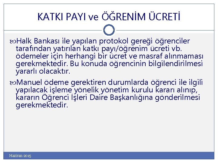 KATKI PAYI ve ÖĞRENİM ÜCRETİ Halk Bankası ile yapılan protokol gereği öğrenciler tarafından yatırılan