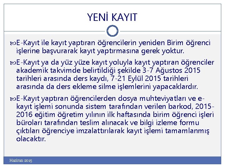 YENİ KAYIT E-Kayıt ile kayıt yaptıran öğrencilerin yeniden Birim öğrenci işlerine başvurarak kayıt yaptırmasına