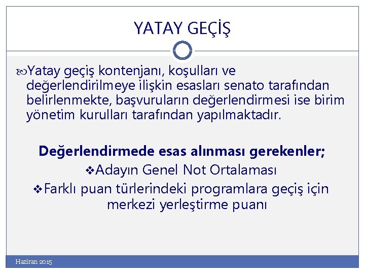 YATAY GEÇİŞ Yatay geçiş kontenjanı, koşulları ve değerlendirilmeye ilişkin esasları senato tarafından belirlenmekte, başvuruların