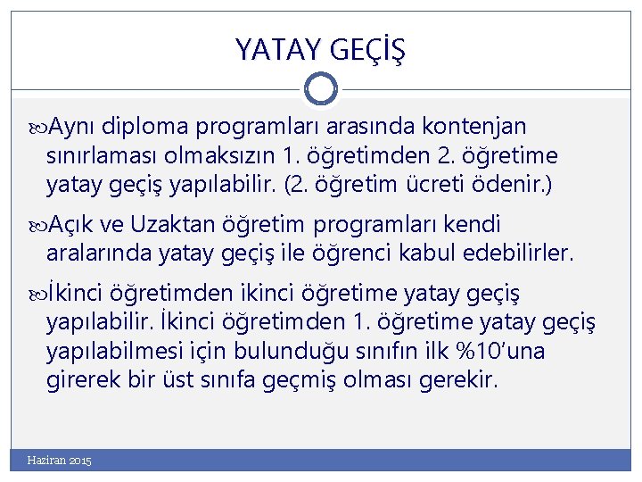 YATAY GEÇİŞ Aynı diploma programları arasında kontenjan sınırlaması olmaksızın 1. öğretimden 2. öğretime yatay