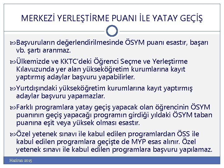 MERKEZİ YERLEŞTİRME PUANI İLE YATAY GEÇİŞ Başvuruların değerlendirilmesinde ÖSYM puanı esastır, başarı vb. şartı