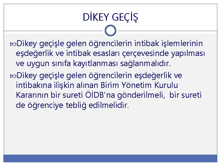 DİKEY GEÇİŞ Dikey geçişle gelen öğrencilerin intibak işlemlerinin eşdeğerlik ve intibak esasları çerçevesinde yapılması