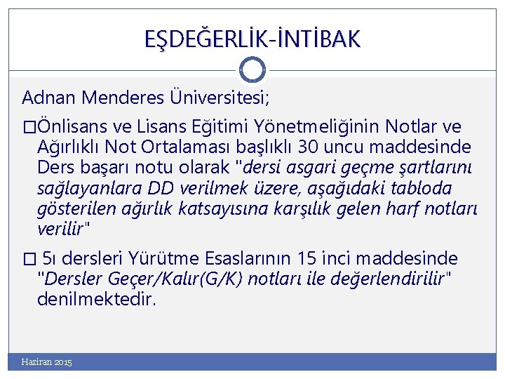 EŞDEĞERLİK-İNTİBAK Adnan Menderes Üniversitesi; �Önlisans ve Lisans Eğitimi Yönetmeliğinin Notlar ve Ağırlıklı Not Ortalaması