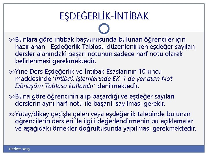 EŞDEĞERLİK-İNTİBAK Bunlara göre intibak başvurusunda bulunan öğrenciler için hazırlanan Eşdeğerlik Tablosu düzenlenirken eşdeğer sayılan