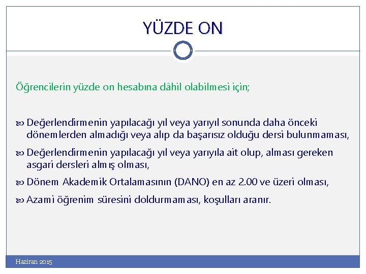 YÜZDE ON Öğrencilerin yüzde on hesabına dâhil olabilmesi için; Değerlendirmenin yapılacağı yıl veya yarıyıl