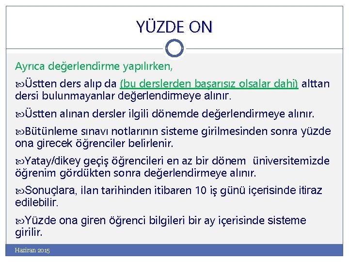 YÜZDE ON Ayrıca değerlendirme yapılırken, Üstten ders alıp da (bu derslerden başarısız olsalar dahi)