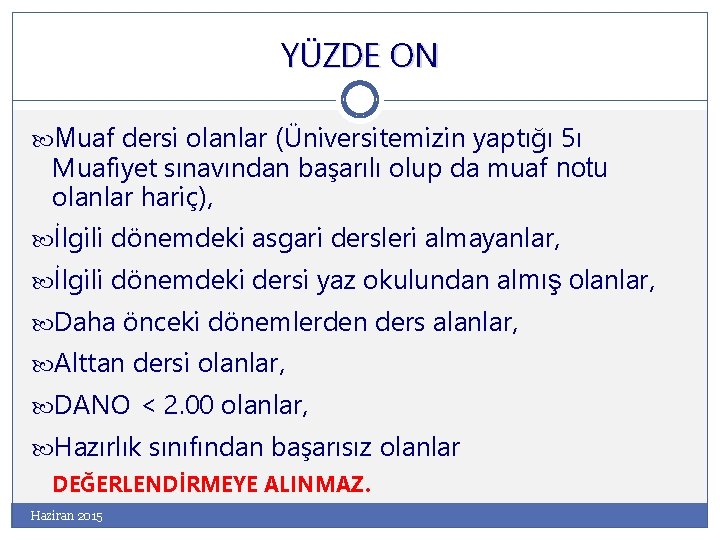 YÜZDE ON Muaf dersi olanlar (Üniversitemizin yaptığı 5ı Muafiyet sınavından başarılı olup da muaf