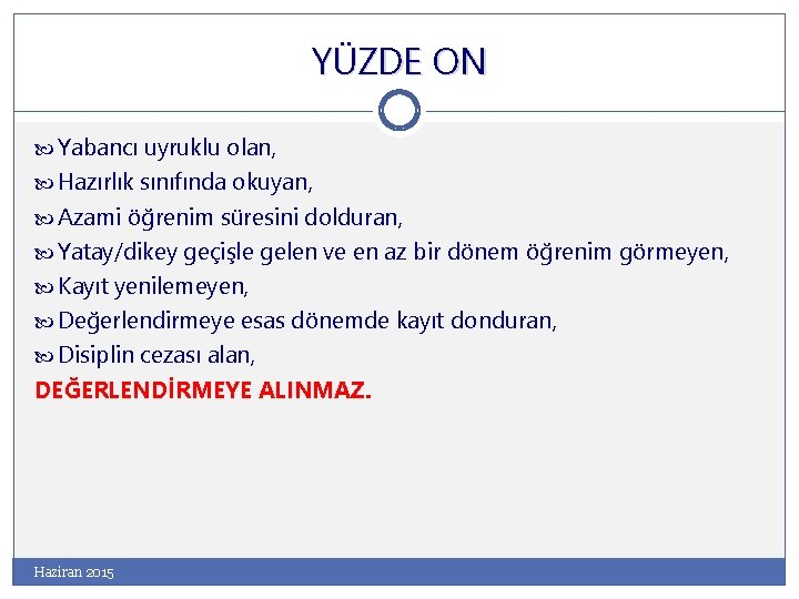 YÜZDE ON Yabancı uyruklu olan, Hazırlık sınıfında okuyan, Azami öğrenim süresini dolduran, Yatay/dikey geçişle