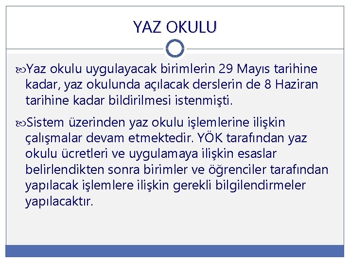 YAZ OKULU Yaz okulu uygulayacak birimlerin 29 Mayıs tarihine kadar, yaz okulunda açılacak derslerin