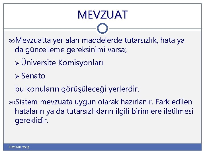 MEVZUAT Mevzuatta yer alan maddelerde tutarsızlık, hata ya da güncelleme gereksinimi varsa; Ø Üniversite