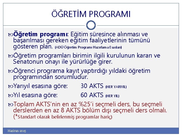 ÖĞRETİM PROGRAMI Öğretim programı: Eğitim süresince alınması ve başarılması gereken eğitim faaliyetlerinin tümünü gösteren