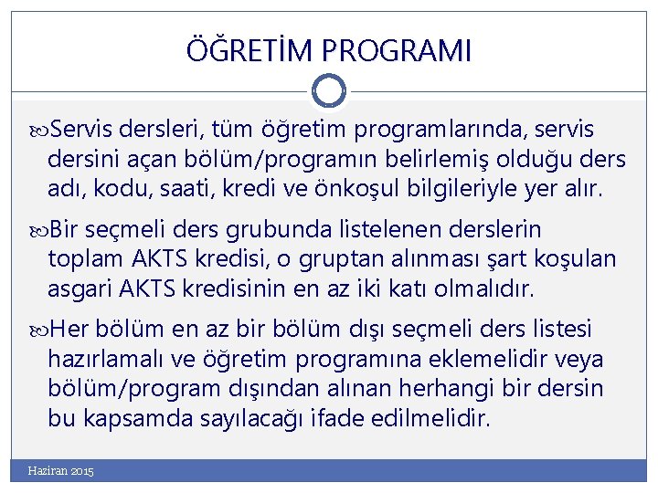 ÖĞRETİM PROGRAMI Servis dersleri, tüm öğretim programlarında, servis dersini açan bölüm/programın belirlemiş olduğu ders