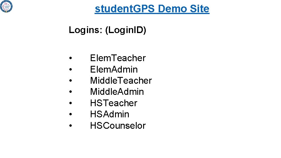 student. GPS Demo Site Logins: (Login. ID) • • Elem. Teacher Elem. Admin Middle.