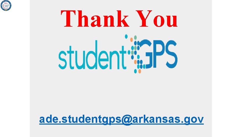 Thank You ade. studentgps@arkansas. gov 
