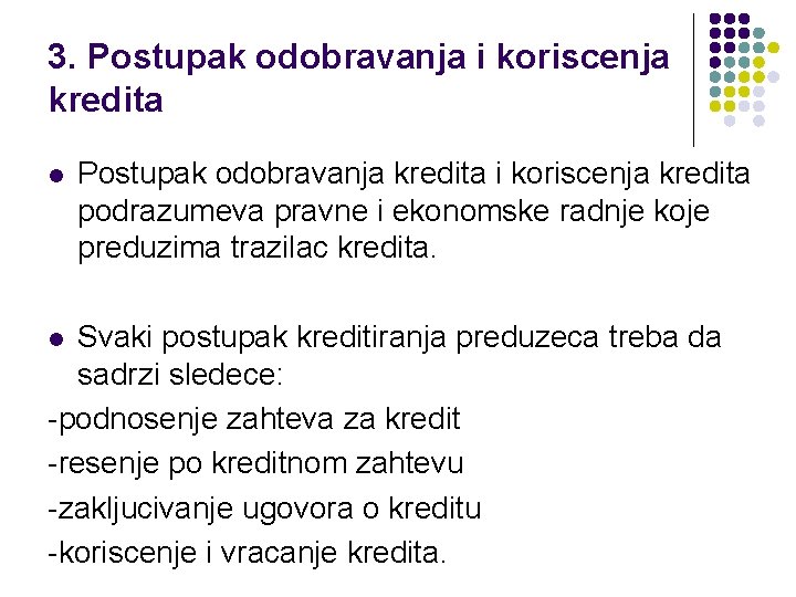 3. Postupak odobravanja i koriscenja kredita l Postupak odobravanja kredita i koriscenja kredita podrazumeva