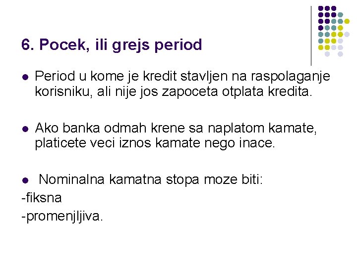 6. Pocek, ili grejs period l Period u kome je kredit stavljen na raspolaganje