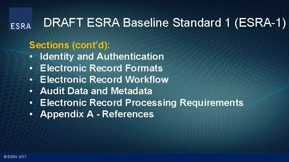 DRAFT ESRA Baseline Standard 1 (ESRA-1) Sections (cont’d): • Identity and Authentication • Electronic