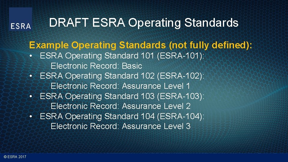 DRAFT ESRA Operating Standards Example Operating Standards (not fully defined): • ESRA Operating Standard