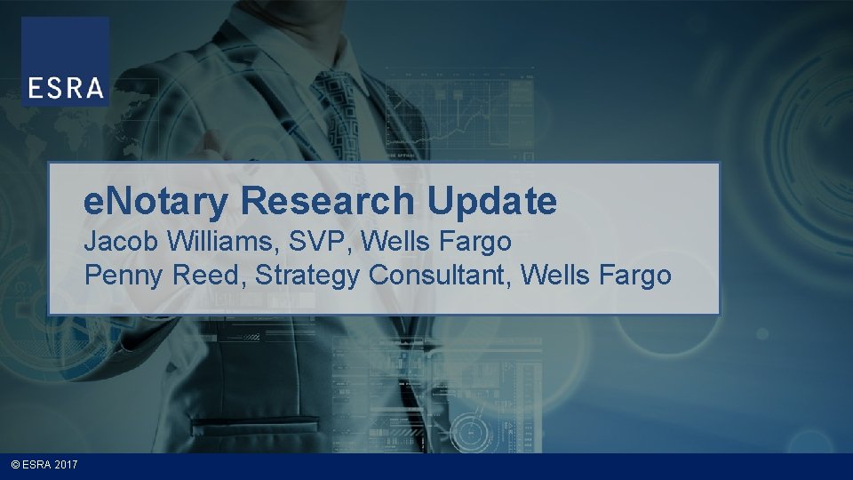 e. Notary Research Update Jacob Williams, SVP, Wells Fargo Penny Reed, Strategy Consultant, Wells