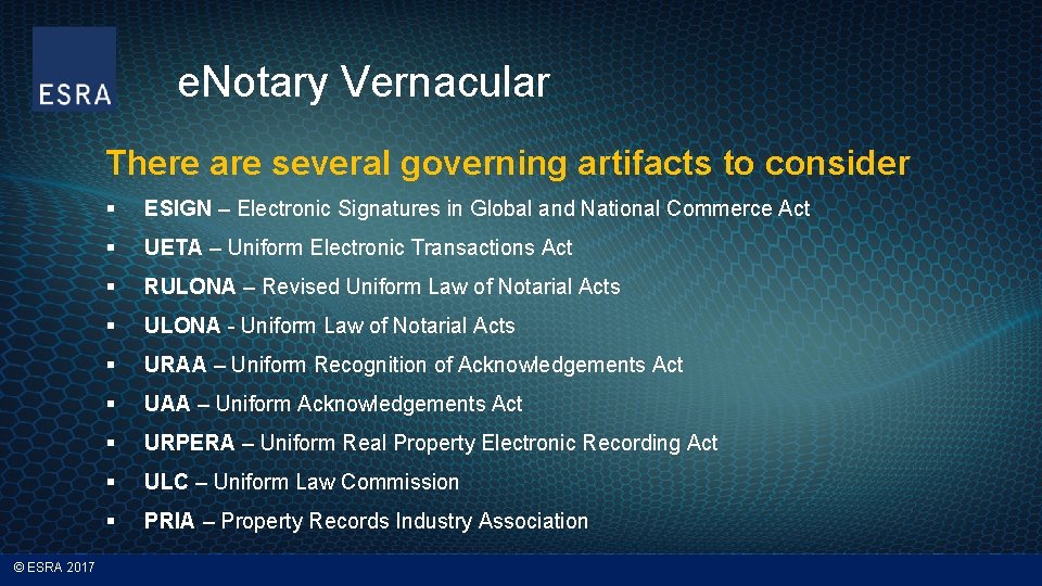 e. Notary Vernacular There are several governing artifacts to consider © ESRA 2017 §