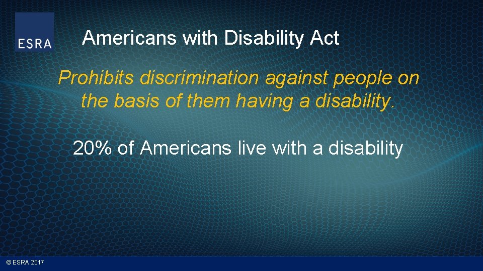 Americans with Disability Act Prohibits discrimination against people on the basis of them having