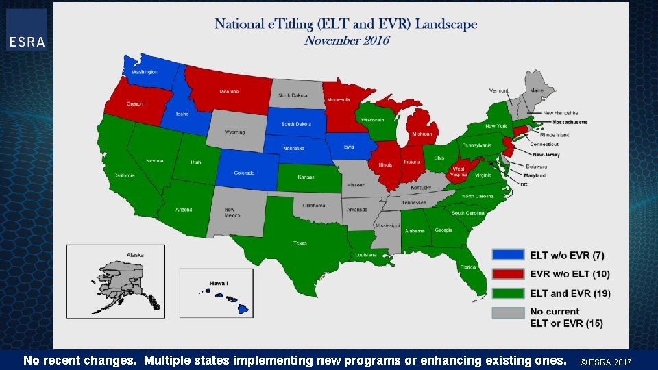 No recent changes. Multiple states implementing new programs or enhancing existing ones. © ESRA