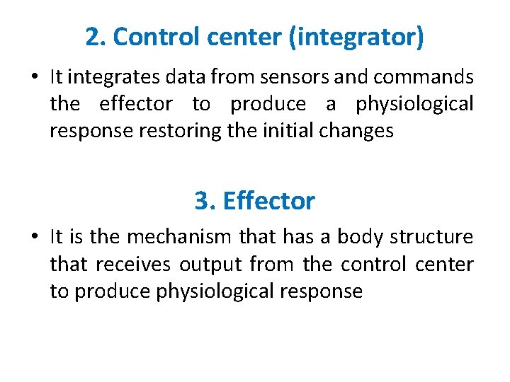 2. Control center (integrator) • It integrates data from sensors and commands the effector
