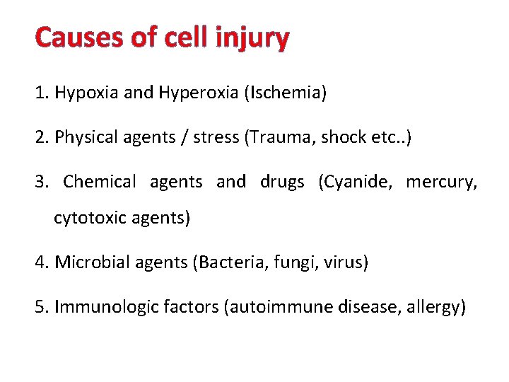 Causes of cell injury 1. Hypoxia and Hyperoxia (Ischemia) 2. Physical agents / stress