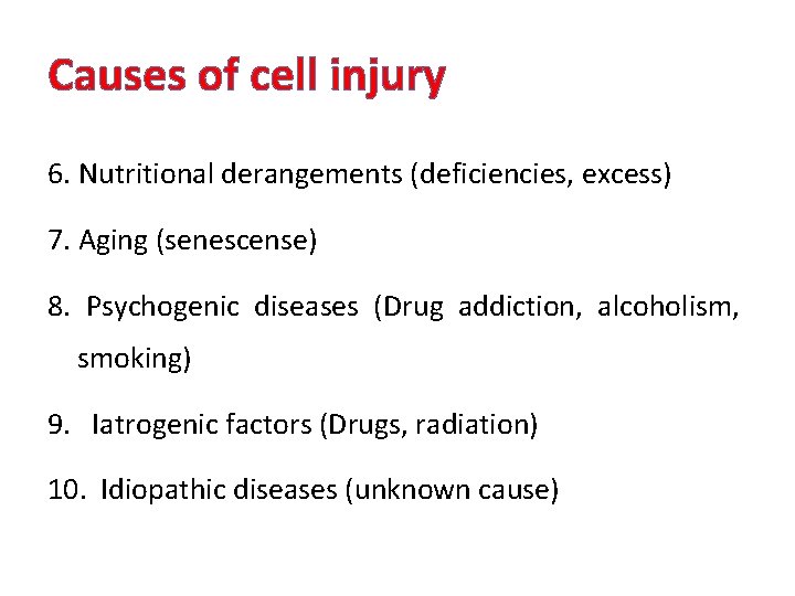 Causes of cell injury 6. Nutritional derangements (deficiencies, excess) 7. Aging (senescense) 8. Psychogenic