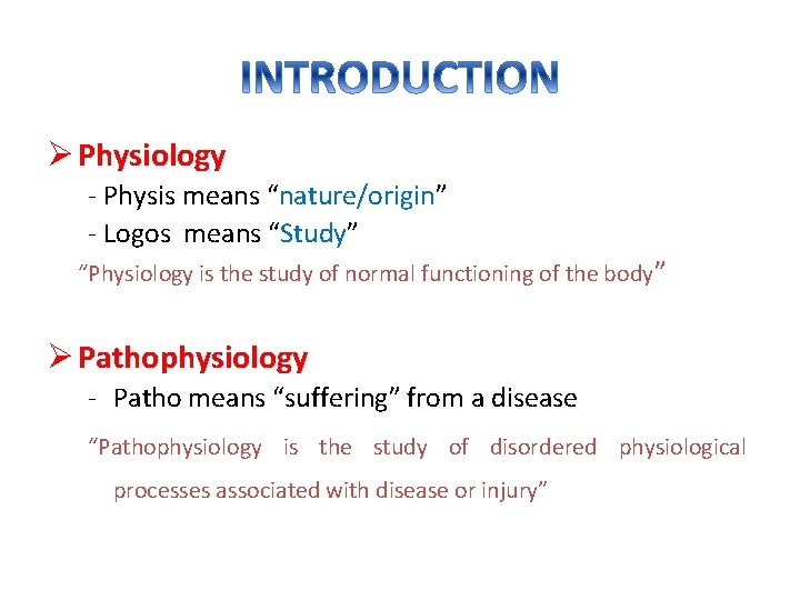 Ø Physiology - Physis means “nature/origin” - Logos means “Study” “Physiology is the study