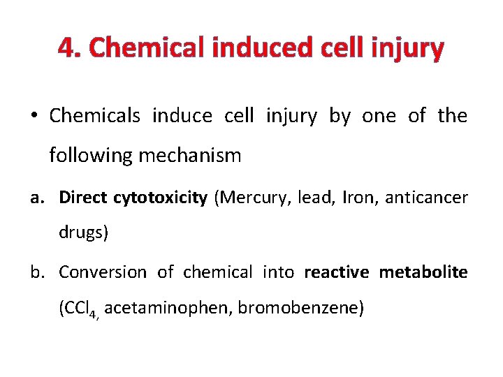 4. Chemical induced cell injury • Chemicals induce cell injury by one of the