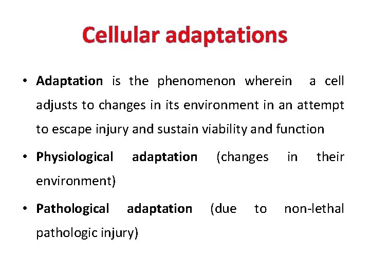 Cellular adaptations • Adaptation is the phenomenon wherein a cell adjusts to changes in